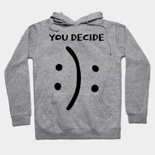 You decide for your self Hoodie